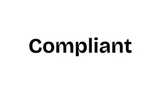 How to Pronounce Compliant Correctly