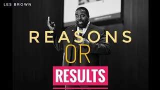 Только ПРИЧИНЫ или РЕЗУЛЬТАТЫ &mdash; выбирайте сами..!|les brown