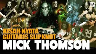 MICK THOMSON : PERJALANAN GUITARIS SLIPKNOT