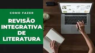 [PASSO A PASSO] Como fazer revisão integrativa da literatura em Ciências da Saúde SIMPLES e RÁPIDO