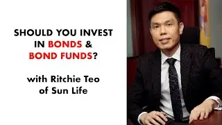 Should you invest in bonds and bond funds? With Ritchie Teo of Sun Life