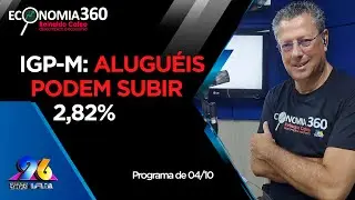 IGP-M: alugu&eacute;is podem subir 2,82% | Corte do Economia 360
