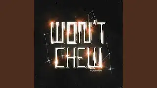 Won't Chew
