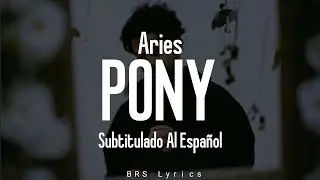 Aries - PONY (Subtitulado al Espa&ntilde;ol)