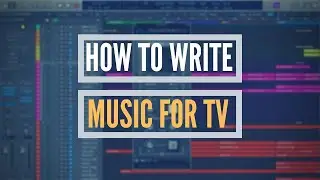 How To Write Music for TV - Track Deconstruction