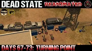 Dead State: Reanimated - Days 67-73 - Turning Point