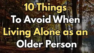 10 Things To Avoid When Living Alone as an Older Person