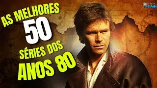 AS 50 MELHORES SÉRIES DOS ANOS 80