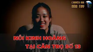 {TẬP 67} Chuyện Ma Đào Thy : NỖI KINH HOÀNG TẠI CĂN TRỌ SỐ 13