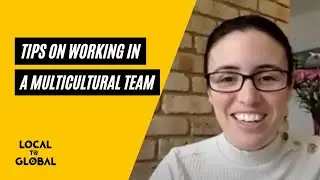 Tips on working in a multicultural team | Local to Global