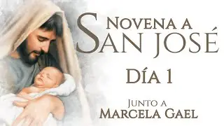 Novena a San Jos&eacute; (D&iacute;a 1) - Marcela Gael