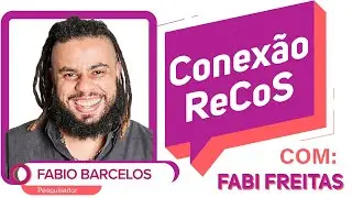 Conex&atilde;o ReCoS | Fabio Barcelos