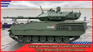 Turkiye Unveils Tulpar IFV with 120mm HITFACT Turret, Redefining Armored Firepower