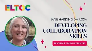 Developing Collaboration Skills - Jane Harding da Rosa | ELTOC Chapter 5 2023