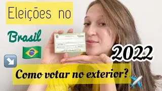 ELEI&Ccedil;&Otilde;ES 2022 NO BRASIL 🇧🇷 |COMO VOTAR NO EXTERIOR??