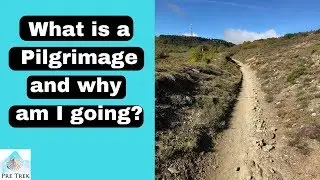 3 / 12 What is a Pilgrimage  and why go?- Alaskan Pilgrim, going on El Camino De Santiago?