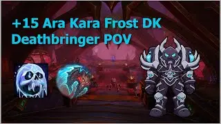 +15 Ara Kara | Frost DK | M+ | TWW | S3 WoW