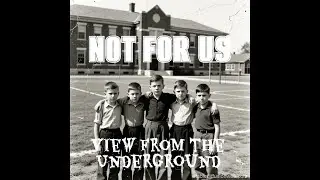 NOT for US   View from the underground