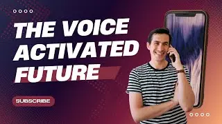 The Voice Activated Future