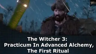 The Witcher 3: Practicum In Advanced Alchemy, The First Ritual