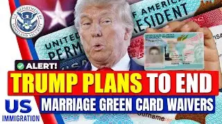 Trump Plans to END Marriage Green Card Waivers & Bring Back Wealth Test | US Immigration News