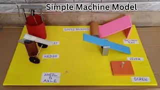 Simple Machines Model | Pulley, Wheel, Lever | School Science Projects | Science for Kids
