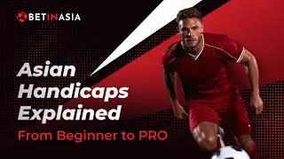 Asian Handicap Explained: Advanced Strategy [Full Guide]