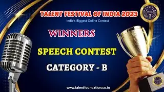SPEECH COMPETITION RESULT CATEGORY B | TALENT FESTIVAL OF INDIA | TALENT FOUNDATION #winners