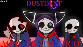MURDER TIME TRIO vs DUSTDUST SANS | phase 1 (Animation)