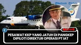 🔴LIVE: Pesawat ATR KKP yang Jatuh di Gn. Bulusaraung Dipiloti Capt. Andy Dahananto Dir. Ops PT IAT