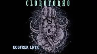 Cloroformo- Kosfrek LNTK(Ep 21 INFIERNOS)Prod.DimBeats