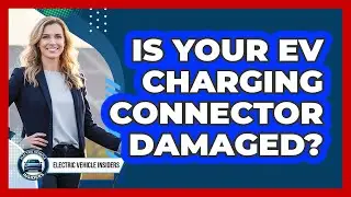 Is Your EV Charging Connector Damaged?