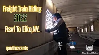 Freight Train Riding/Roseville,CA.+Elko,NV.
