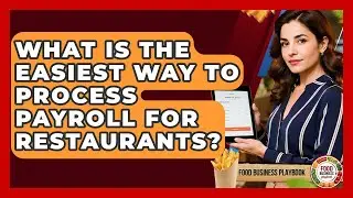 What Is The Easiest Way To Process Payroll For Restaurants? - Food Business Playbook