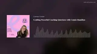 Crafting Powerful Coaching Questions with Connie Hamilton
