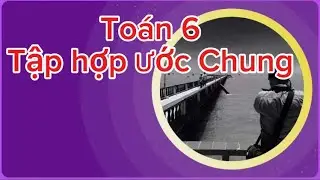To&aacute;n Lớp 6 | Viết Tập Hợp Ước Chung Của 84 v&agrave; 180 | C&aacute;ch Liệt K&ecirc; Nhanh, Dễ Hiểu