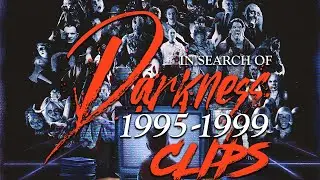 IN SEARCH OF DARKNESS 1995 1999 CLIPS