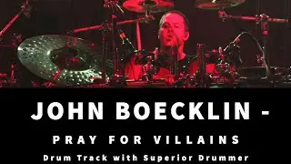 John Boecklin - Pray For Villains (Superior Drummer)