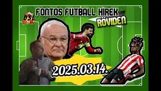 FONTOS FUTBALL H&Iacute;REK R&Ouml;VIDEN - 2025.03.14.  (DSL SPORT)