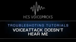 04a. Troubleshooting Part 1 - VoiceAttack Doesn't Hear Me