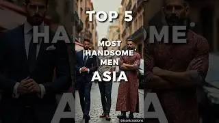 TOP 5 COUNTRIES with the MOST HANDSOME MEN in ASIA!