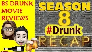 BS Drunk Movies Reviews Season 8 Recap