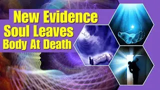 New Evidence of the Soul Leaving the Body at Death ! Mind Boggling - Must See !