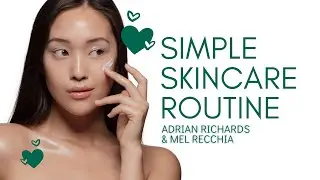 Simple Skincare Routine | Mel Recchia & Adrian Richards