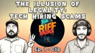 The Illusion of Legality: Tech Hiring Scams | Talk Riff Radio Ep. 1 Clip