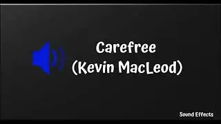 Carefree (Kevin MacLeod) | Sound Effect HD
