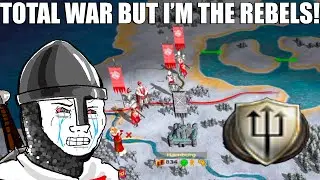MEDIEVAL 2 TOTAL WAR BUT I'M THE REBELS