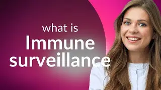 Unlocking the Mystery of Immune Surveillance