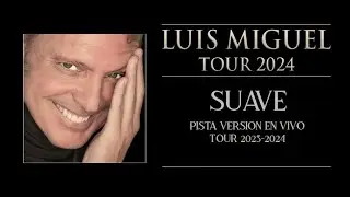 Pista Suave - Luis Miguel Versión Tour 2023-2024 (resubido)
