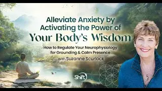 Alleviate Stress & Anxiety Through the Wisdom of the Body | Suzanne Scurlock
